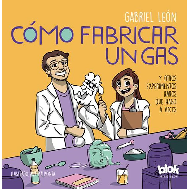 Como Fabricar Un Gas Y Otros Experimentos 