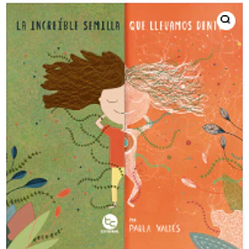 La Increible Semilla Que Llevamos Dentro (Edicion En Tapa Dura)
