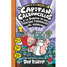 El Capitan Calzoncillos #3 Y La Invasión De Los Perfidos Tiparracos Del Espacio (A Color Y En Tapa Dura)
