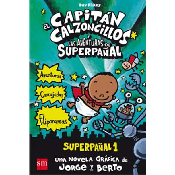 El Capitan Calzoncillos Y Las Aventuras Del Superpañal #1 (A Color Y En Tapa Dura)