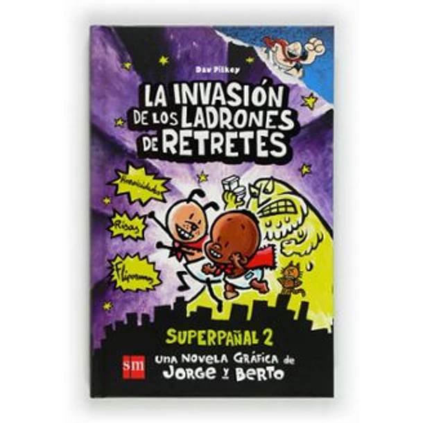 El Capitan Calzoncillos Y La Invasion De Los Ladrones De Retretes: Superpañal #2 (A Color Y En Tapa Dura)