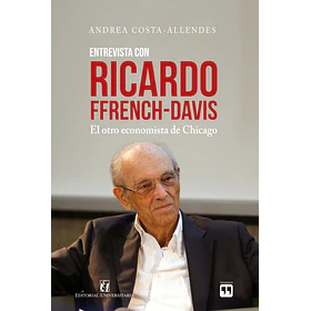 Entrevista Con Ricardo Ffrench-davis: El Otro Economista De Chicago