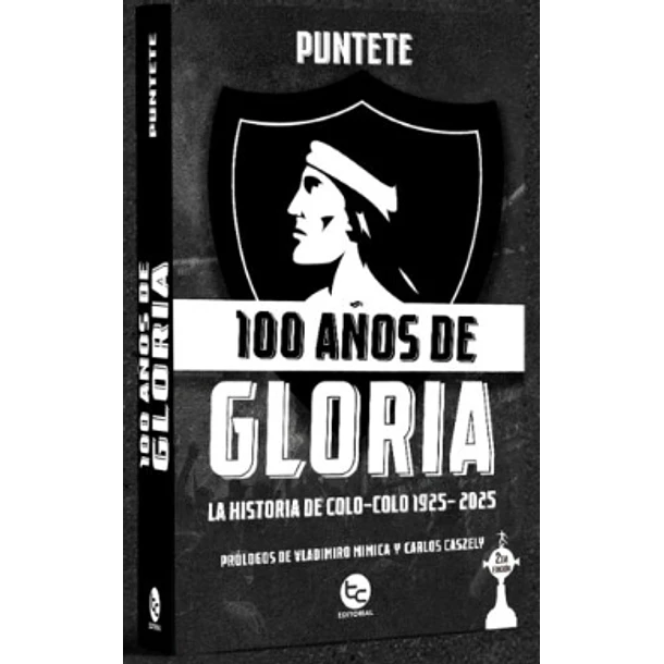 100 Años De Gloria: La Historia De Colo-colo 1925-2025