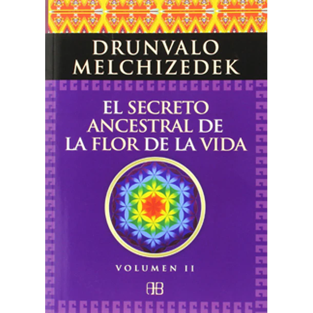El Secreto Ancestral De La Flor De La Vida: Volumen Ii