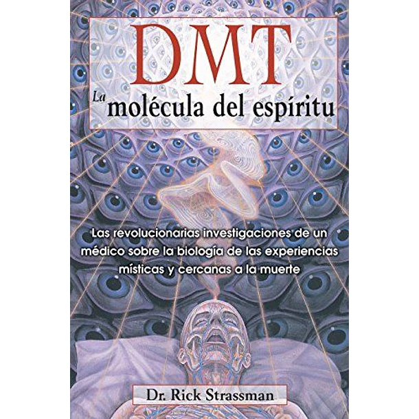 Dmt: La Molecula Del Espiritu