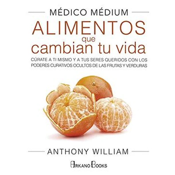Medico Medium: Alimentos Que Cambian Tu Vida