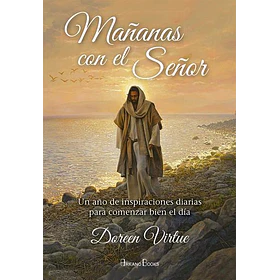 Mañanas Con El Señor: Un Año De Inspiraciones Diarias Para Comenzar Bien El Día