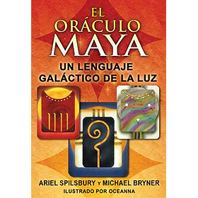 El Oraculo Maya Un Lenguaje Galactico De La Luz