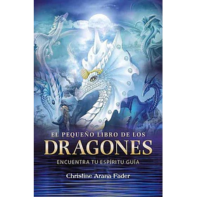 El Pequeño Libro De Los Dragones: Encuentra Tu Espíritu Guia