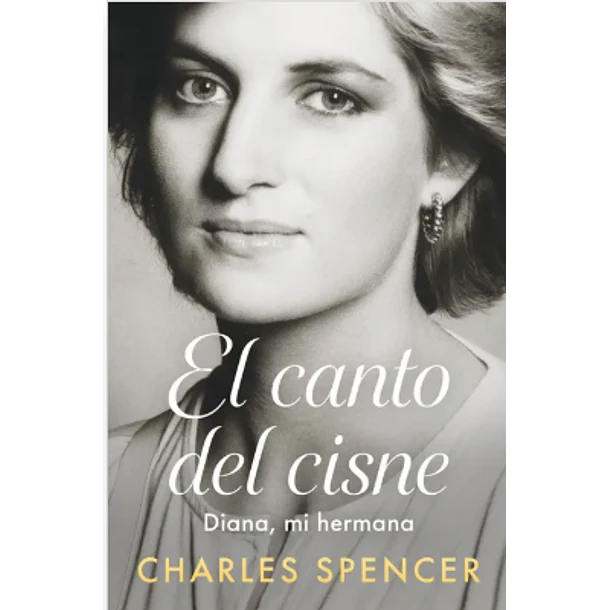 El Canto Del Cisne (Biografia Princesa Diana)