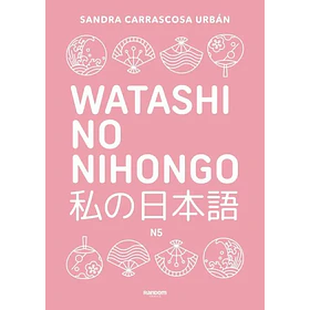Watashi No Nihongo: Aprende Japones De Forma Divertida
