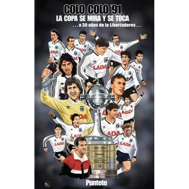 Colo Colo '91 - La Copa Se Mira Y Se Toca