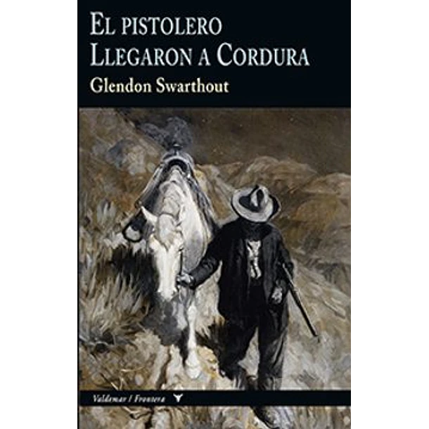 El Pistolero/ Llegaron A Cordura (21-edicion En Tapa Dura)