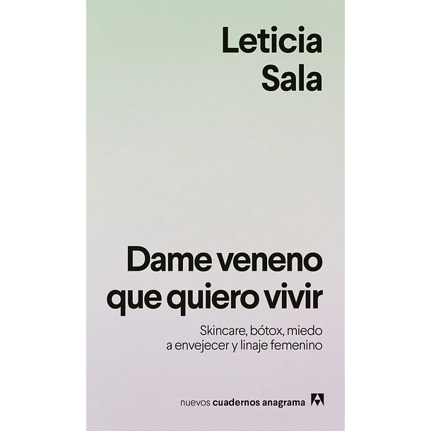 Dame Veneno Que Quiero Vivir: Skincare, Botox, Miedo A Envejecer Y Linaje Femenino