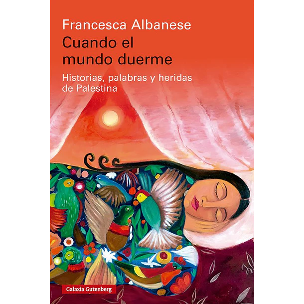 Cuando El Mundo Duerme: Historias, Palabras Y Heridas De Palestina