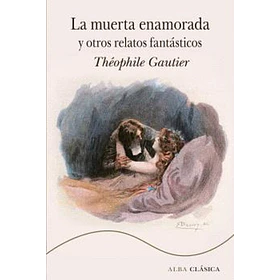 La Muerta Enamorada Y Otros Relatos Fantasticos (Edicion En Tapa Dura)