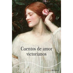 Cuentos De Amor Victorianos (Alba Bolsillo)
