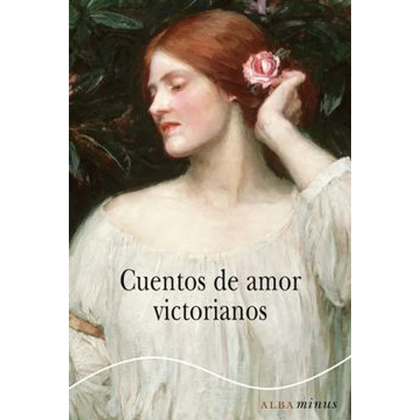 Cuentos De Amor Victorianos (Alba Bolsillo)
