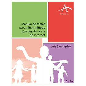 Manual De Teatro Para Niñas Niños Y Jovenes De La Era De Internet