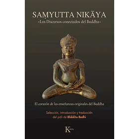 Samyutta Nikaya: Los Discursos Conectados Del Buddha.
