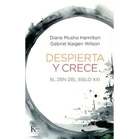 Despierta Y Crece: El Zen Del Siglo Xxi 