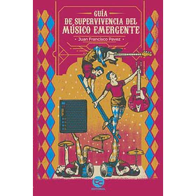 Guia De Supervivencia Del Musico Emergente