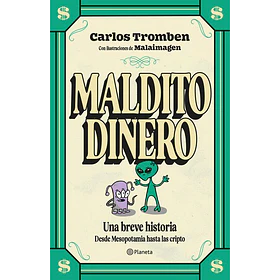 Maldito Dinero: Una Breve Historia Desde Mesopotamia Hasta Las Cripto