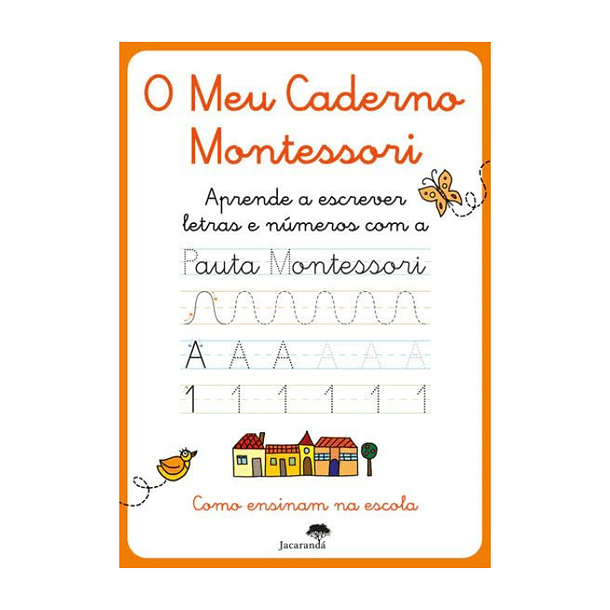 O Meu Caderno Montessori - Aprende a escrever letras e Números  