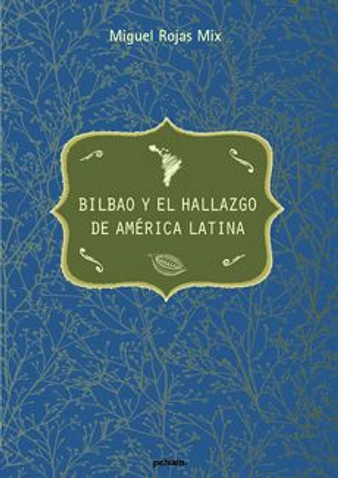 BILBAO Y EL HALLAZGO DE AMERICA LATINA