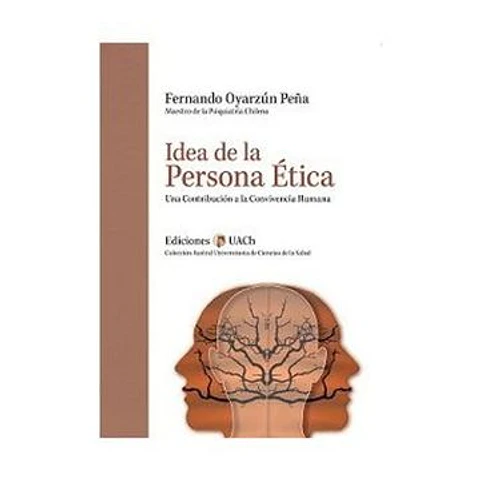 IDEA DE LA PERSONA ETICA UNA CONTRIBUCION A LA CONVIVIENCIA HUMANA