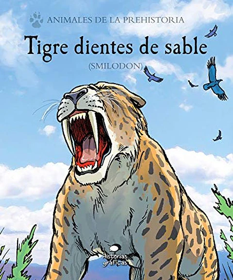 TIGRE DIENTES DE SABLE. ANIMALES DE LA PREHISTORIA