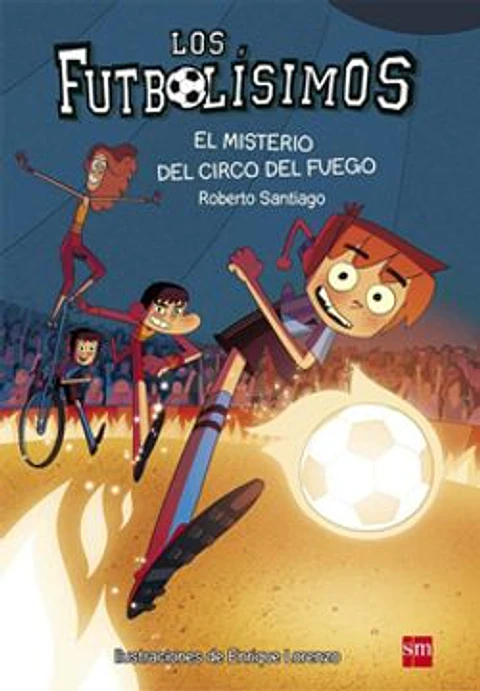 FUTBOLISIMOS EL MISTERIO DEL CIRCO DE FUEGO