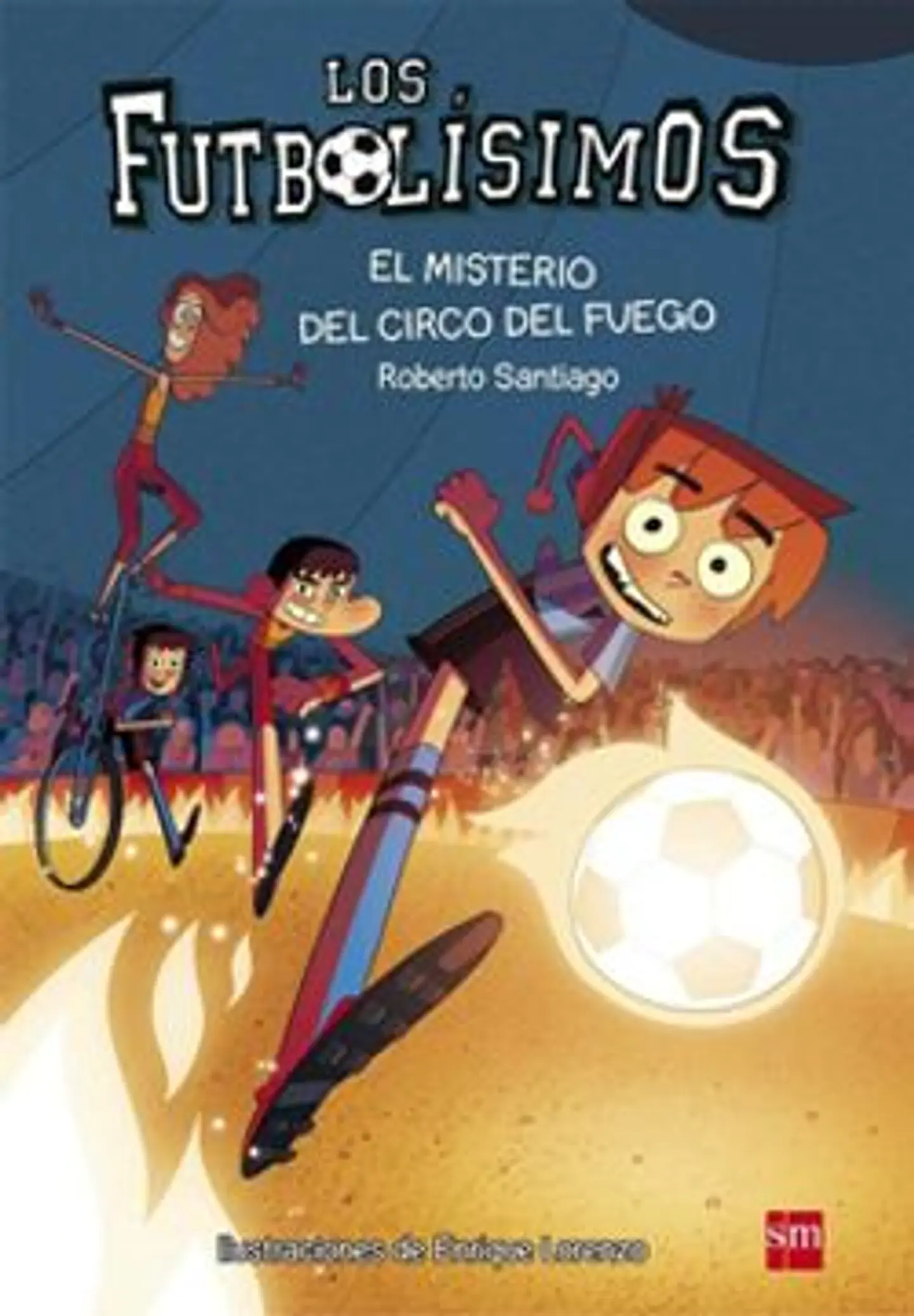 FUTBOLISIMOS EL MISTERIO DEL CIRCO DE FUEGO 1