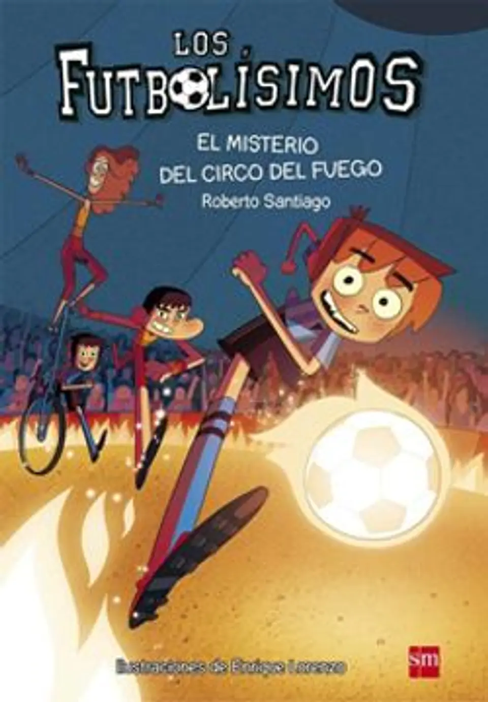 FUTBOLISIMOS EL MISTERIO DEL CIRCO DE FUEGO 1