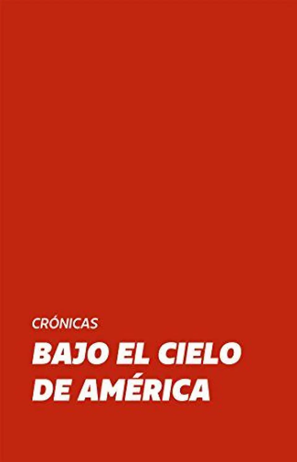 BAJO EL CIELO DE AMERICA. CRONICAS 1