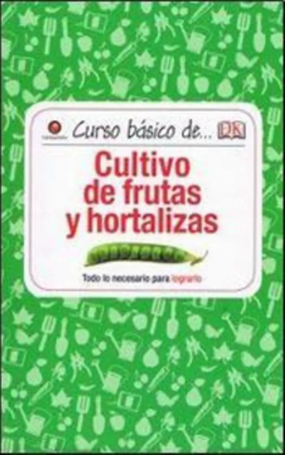 CURSO BASICO DE CULTIVO DE FRUTAS Y HORTALIZAS 1