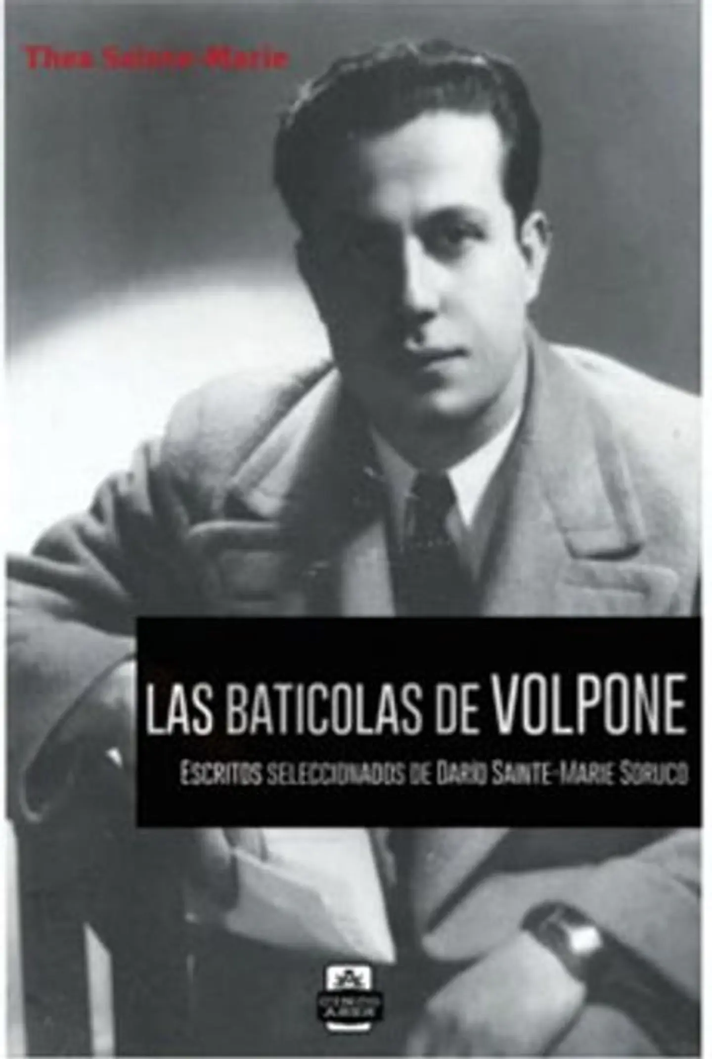 LAS BATICOLAS DE VOLPONE ESCRITOS SELECCIONADOS DE DARIO SAINT-MARIE SORUCO 1