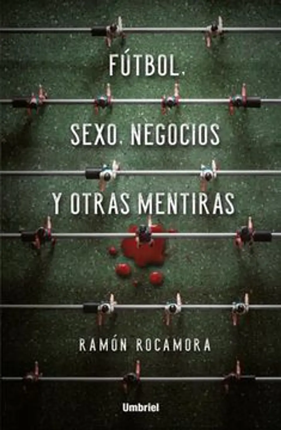FUTBOL SEXO NEGOCIOS Y OTRAS MENTIRAS 1