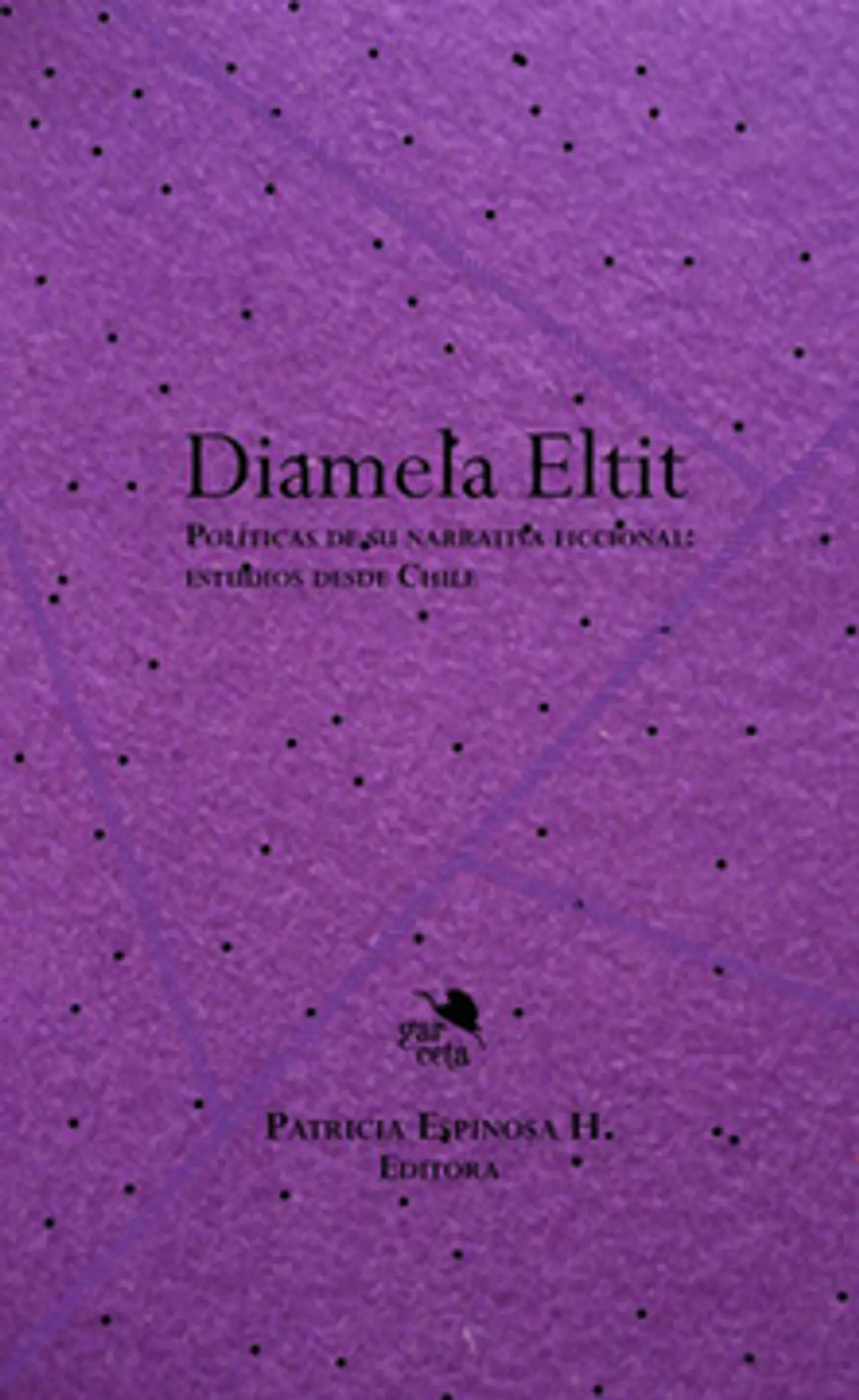 DIAMELA ELTIT POLITICAS DE SU NARRATIVA FICCIONAL ESTUDIOS DESDE CHILE 1