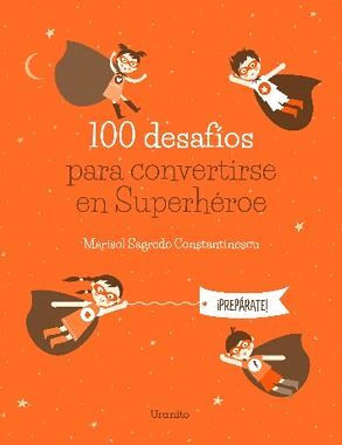 100 DESAFIOS PARA CONVERTIRSE EN SUPERHEROE