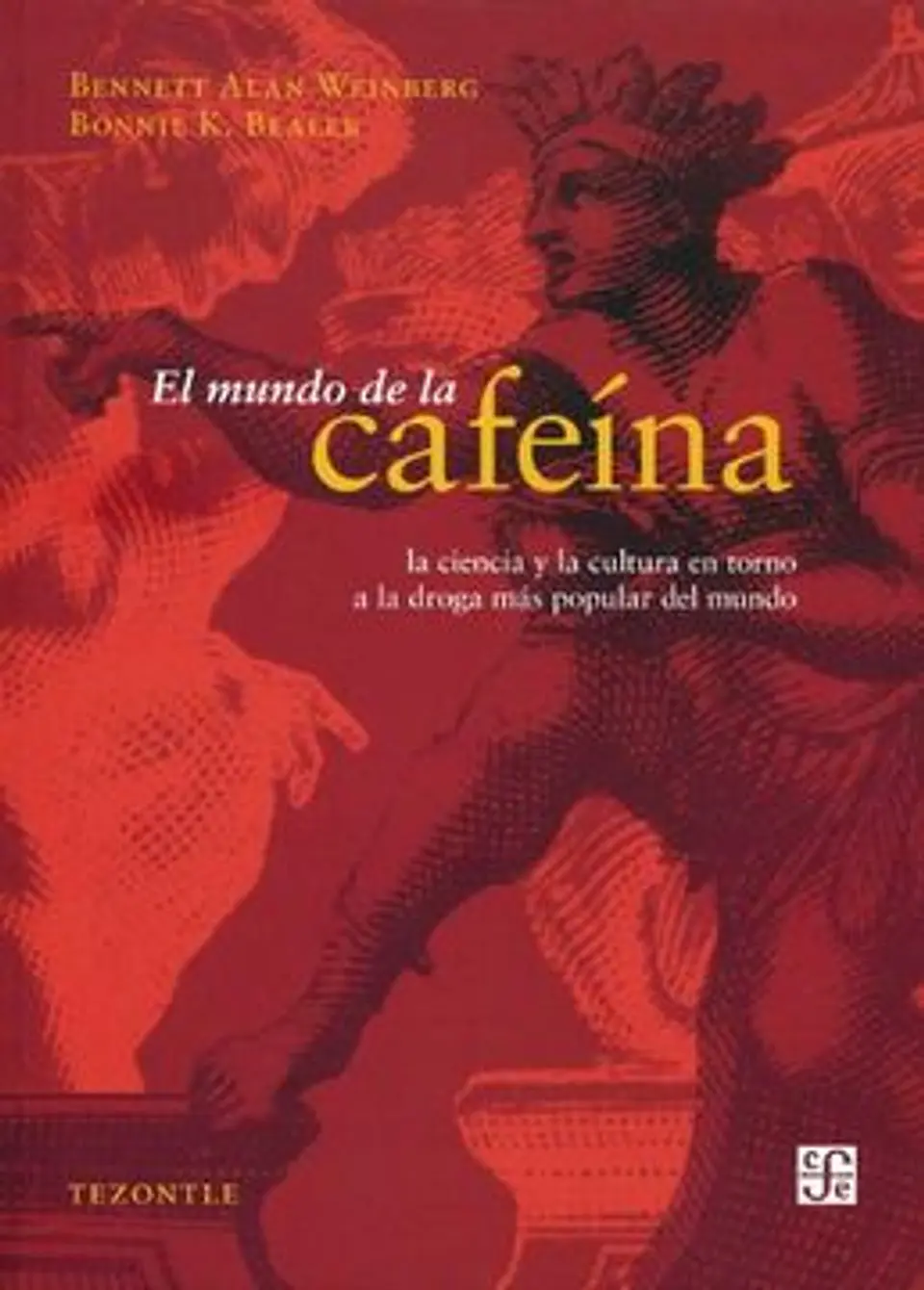 EL MUNDO DE LA CAFEINA LA CIENCIA Y LA CULTURA EN TORNO A LA DROGA MAS POPULAR DEL MUNDO 1
