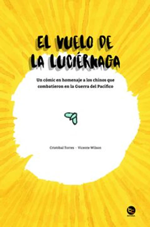 EL VUELO DE LA LUCIERNAGA UN COMIC EN HOMENAJE A LOS CHINOS QUE COMBATIERON EN LA GUERRA DEL PACIFIC