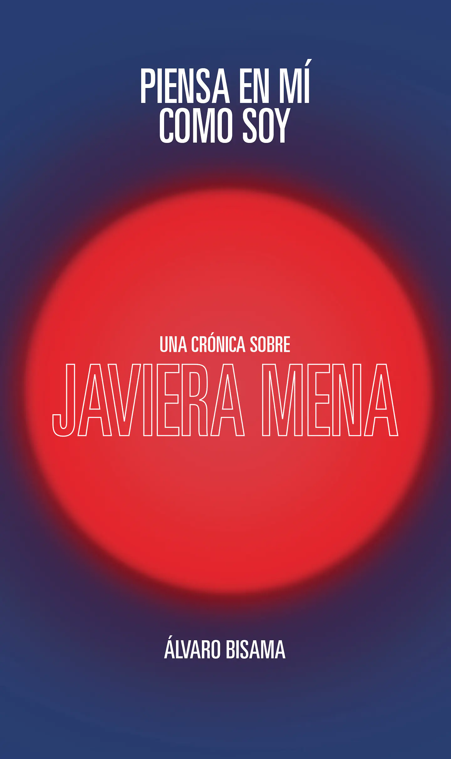 PIENSA EN MI COMO SOY. UNA CRONICA SOBRE JAVIERA MENA 1