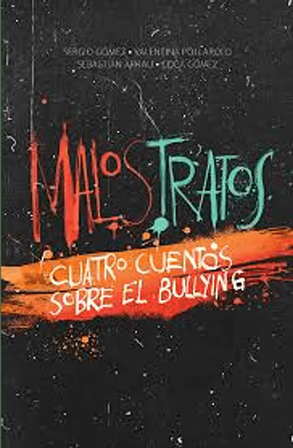 MALOS TRATOS. CUATRO CUENTOS SOBRE BULLYING 1