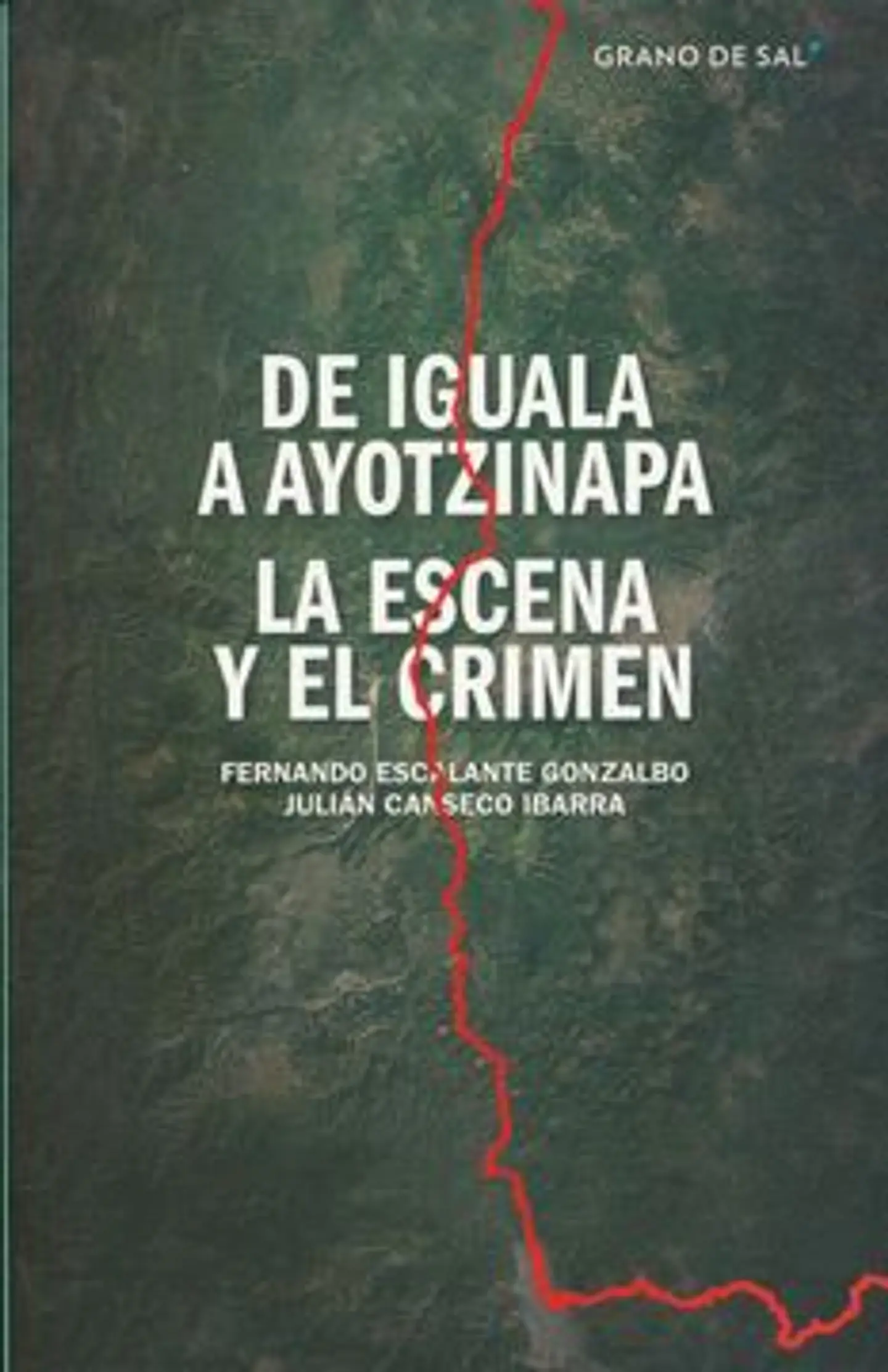DE IGUALA  AYOTZINAPA LA ESCENA DEL CRIMEN 1