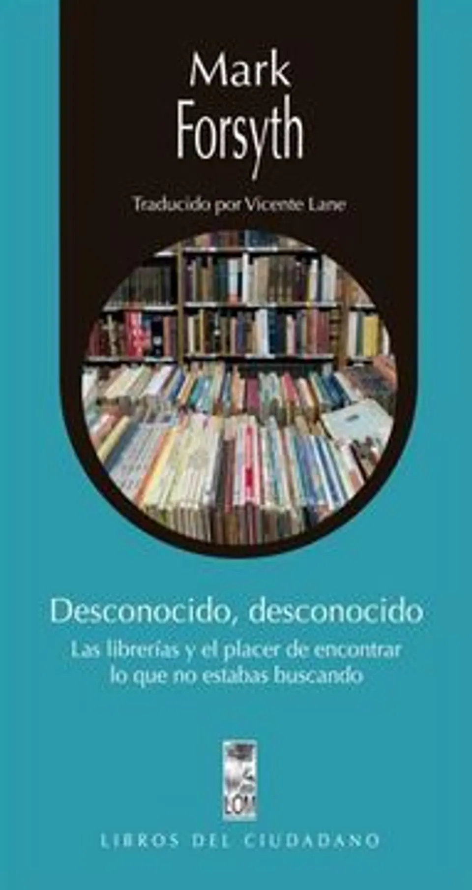 DESCONOCIDO DESCONOCIDO LAS LIBRERIAS Y EL PLACER DE ENCONTRAR LO QUE NO ESTABAS BUSCANDO 1
