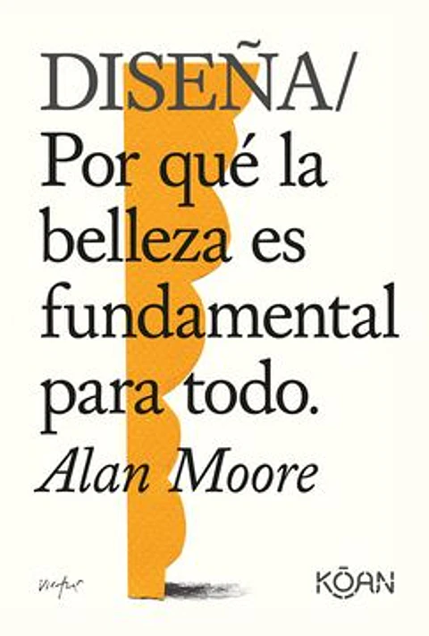DISEÑA POR QUE LA BELLEZA ES FUNDAMENTAL PARA TODO