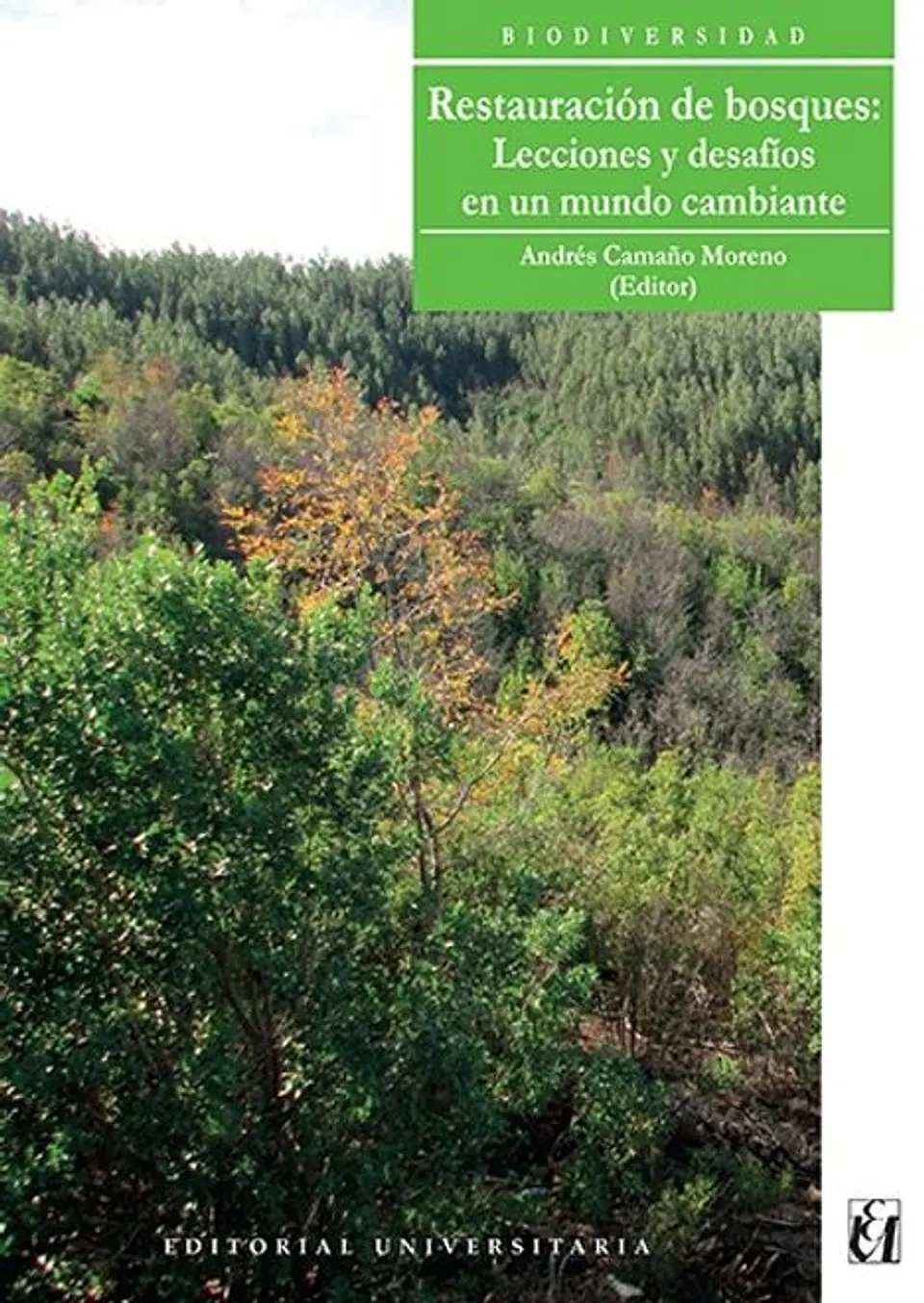 RESTAURACION DE BOSQUES. LECCIONES Y DESAFIOS EN UN MUNDO CAMBIANTE 1
