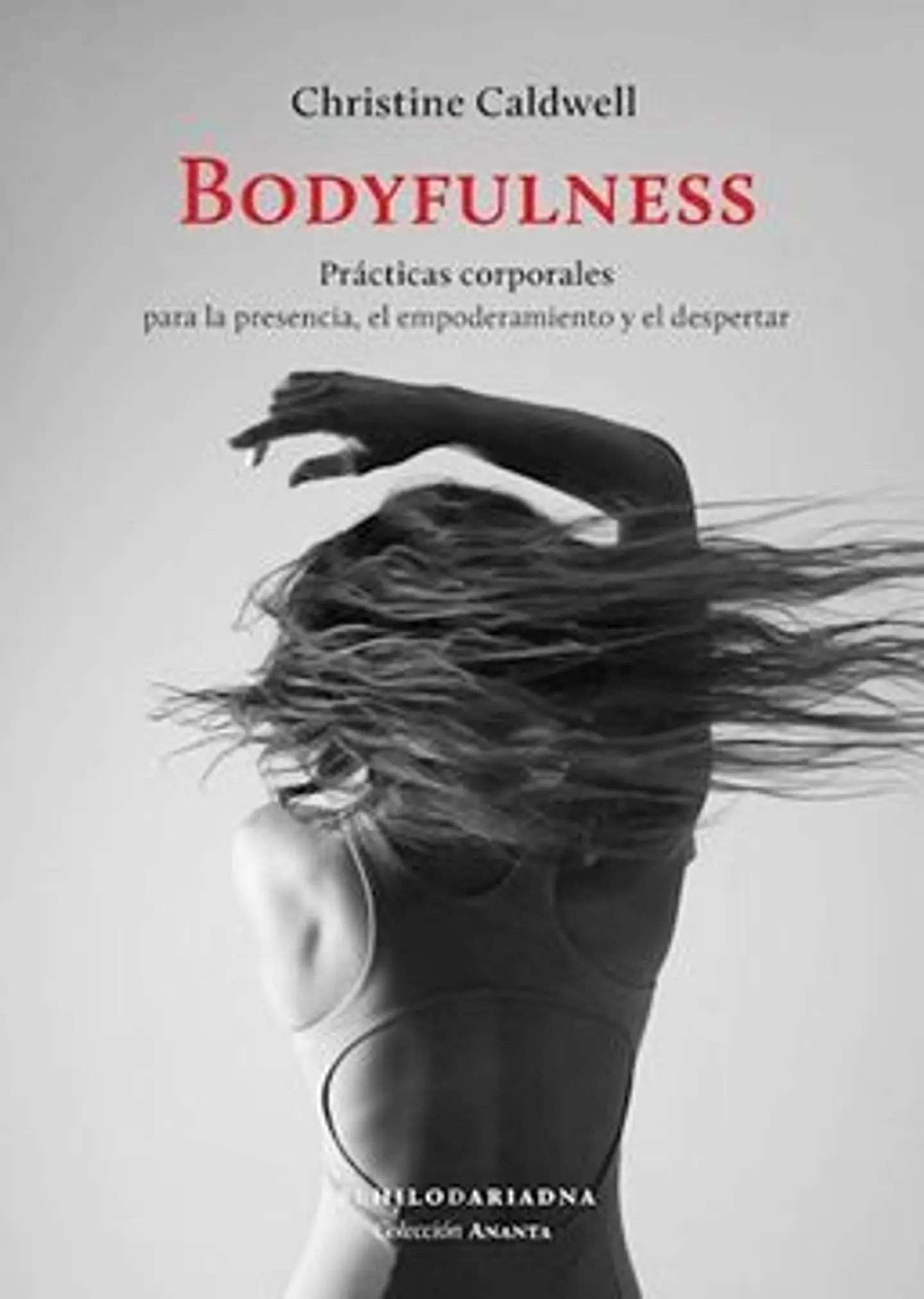 BODYFULNESS (PRACTICAS CORPORALES PARA LA PRESENCIA, EMPODERAMIENTO Y EL DESPERTAR) 1