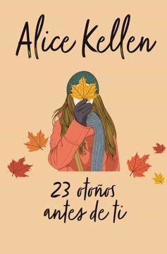 Alice Kellen | 23 Otoños Antes De Ti